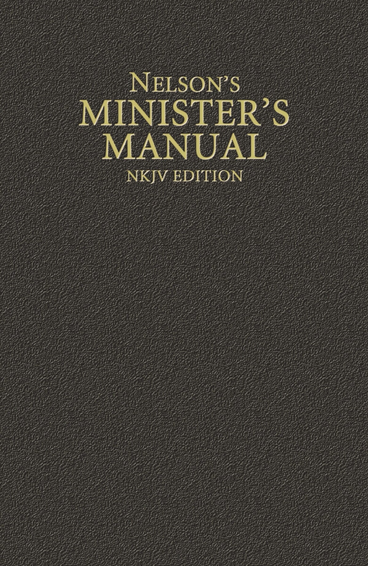 Nelson's Minister's Manual (NKJV Edition)-Hardcover