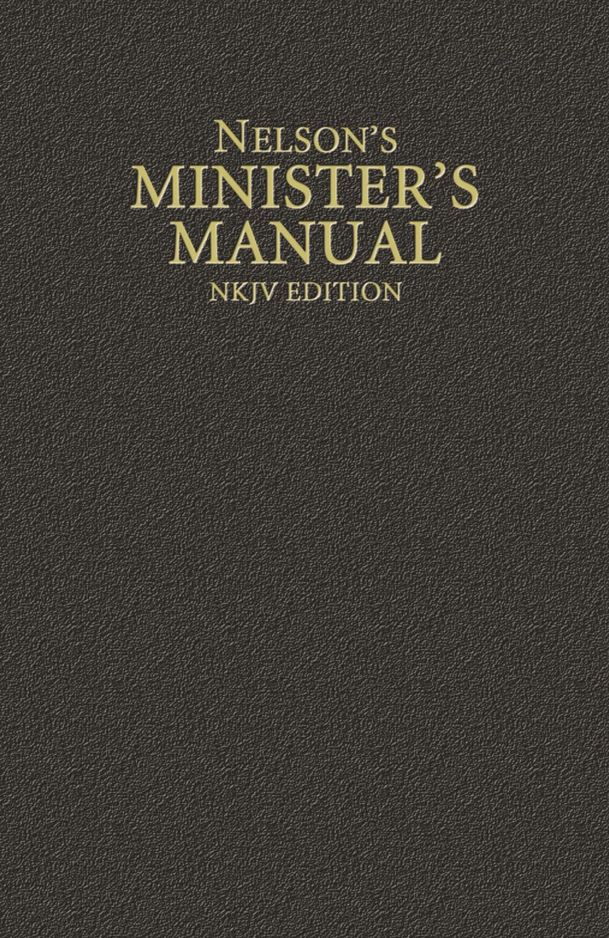 Nelson's Minister's Manual (NKJV Edition)-Hardcover