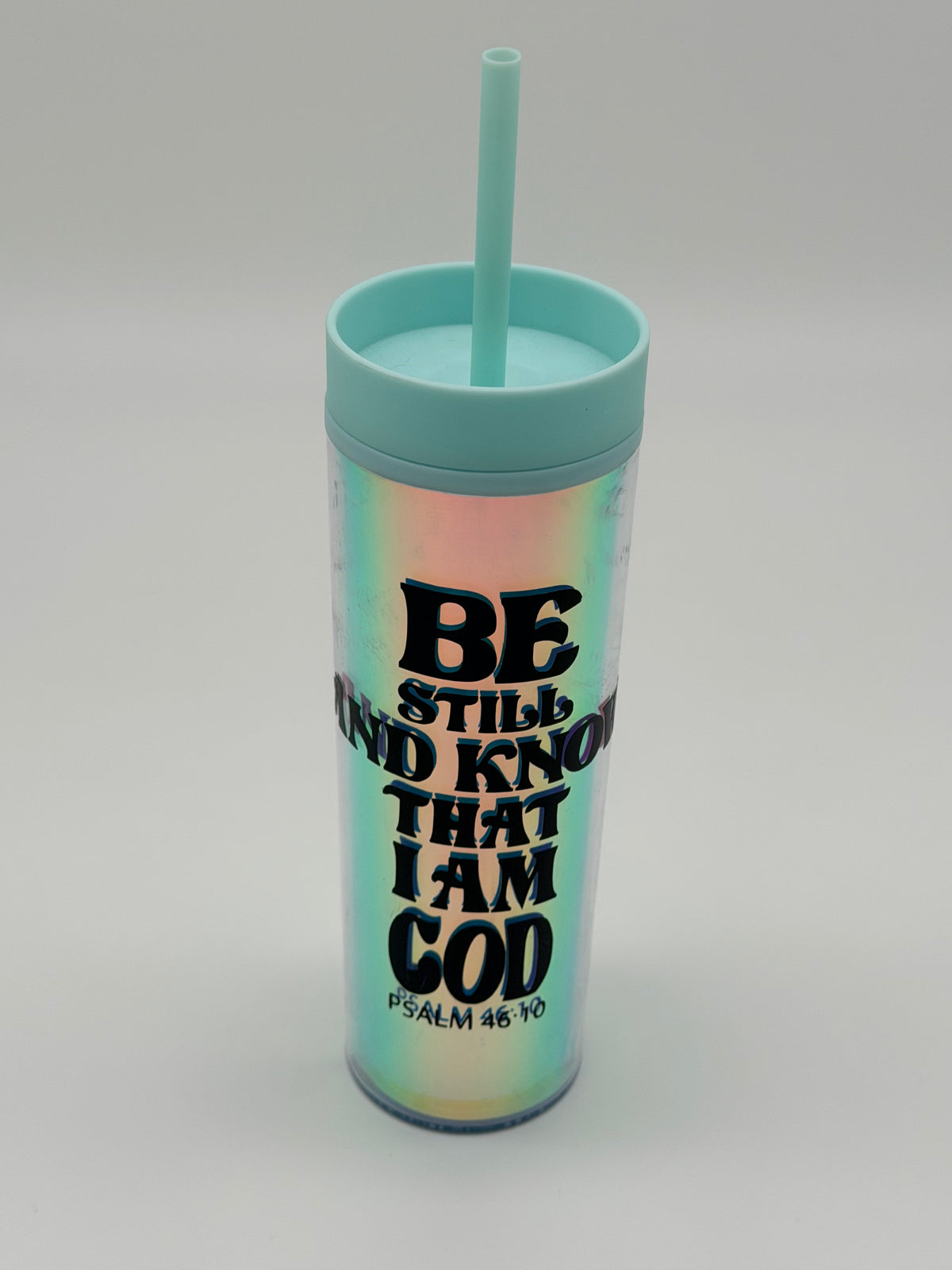 Be Still and Know That I Am God – Iridescent Teal Tumbler